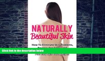 Big Deals  Naturally Beautiful Skin: How To Eliminate Skin Problems, Reverse Age Spots, and Get
