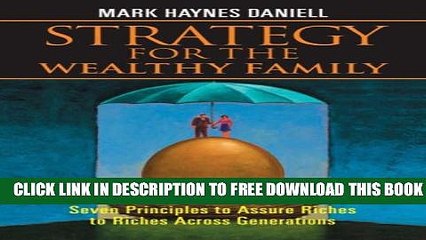 [PDF] Strategy for the Wealthy Family: Seven Principles to Assure Riches to Riches Across