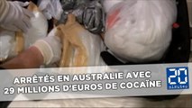 Arrêtés en Australie avec 29 millions d'euros de cocaïne