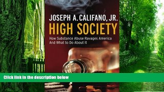 Big Deals  High Society: How Substance Abuse Ravages America and What to Do About It  Best Seller