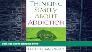 Big Deals  Thinking Simply About Addiction: A Handbook for Recovery  Free Full Read Best Seller