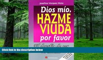 Big Deals  Dios Mio, Hazme Viuda Por Favor / God, Please Make Me A Widow: El Desafio De Ser Tu