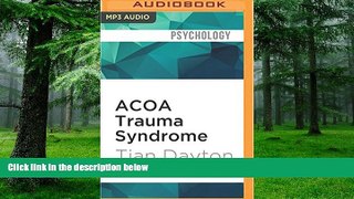 Big Deals  ACOA Trauma Syndrome: The Impact of Childhood Pain on Adult Relationships  Best Seller