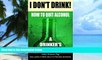 Big Deals  I Don t Drink!: How to quit alcohol - a drinker s tale  Free Full Read Best Seller