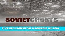 [PDF] Soviet Ghosts: The Soviet Union Abandoned: A Communist Empire in Decay Popular Colection