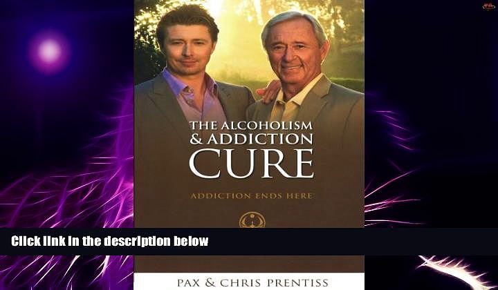 Big Deals  The Alcoholism and Addiction Cure  Free Full Read Best Seller