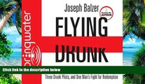 Must Have PDF  Flying Drunk: The True Story of a Northwest Airlines Flight, Three Drunk Pilots,