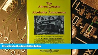 Big Deals  The Akron Genesis of Alcoholics Anonymous (An a.a.--Good Book Connection)  Best Seller
