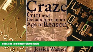 Big Deals  Craze: Gin and Debauchery in an Age of Reason  Free Full Read Best Seller