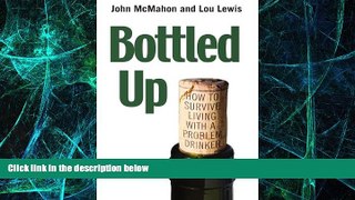 Big Deals  Bottled Up: A Guide to Surviving Living with a Problem Drinker  Best Seller Books Most