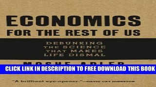[PDF] Economics for the Rest of Us: Debunking the Science That Makes Life Dismal Full Online