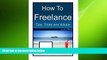 EBOOK ONLINE  How To Freelance, Tips, Tricks and Advice: A guide to successful freelancing