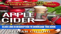 [PDF] Apple Cider Vinegar: Powerful Remedies To Heal The Body   Improve Your Health (Easy at Home