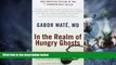 Big Deals  In the Realm of Hungry Ghosts: Close Encounters with Addiction  Best Seller Books Best