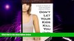 Big Deals  Don t Let Your Kids Kill You: A Guide for Parents of Drug and Alcohol Addicted