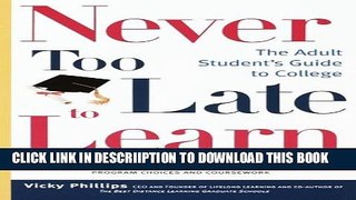 [New] Never Too Late to Learn: The Adult Student s Guide to College Exclusive Full Ebook