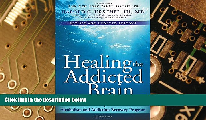 Big Deals  Healing the Addicted Brain: The Revolutionary, Science-Based Alcoholism and Addiction