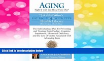 READ FREE FULL  Aging: Fight it with the Blood Type Diet: The Individualized Plan for Preventing
