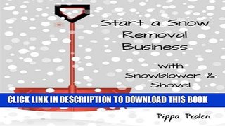 [New] Start a Snow Removal Business: with Snowblower  and Shovel Exclusive Full Ebook