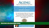 Full [PDF] Downlaod  Aging: Fight it with the Blood Type Diet: The Individualized Plan for