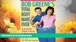 Must Have  Bob Greene s Total Body Makeover  READ Ebook Full Ebook Free