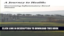 [PDF] A Journey to Health: Overcoming Inflammatory Bowel Disease [Online Books]
