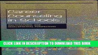 [New] Career Counseling in Schools: Multicultural and Developmental Perspectives Exclusive Online
