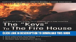 [New] The â€œKeysâ€� To The Fire House: Everything you need to know to become a Career Firefighter