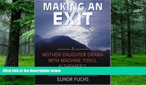 Big Deals  Making An Exit: A Mother-Daughter Drama With Alzheimer s, Machine Tools, and Laughter
