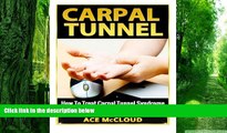 Big Deals  Carpal Tunnel: How To Treat Carpal Tunnel Syndrome- How To Prevent Carpal Tunnel