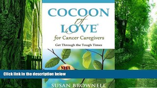 Big Deals  Cocoon of Love for Cancer Caregivers: Get Through the Tough Times  Free Full Read Best