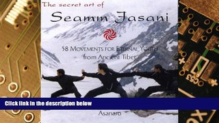 Big Deals  The Secret Art of Seamm-Jasani: 58 Movements for Eternal Youth from Ancient Tibet  Free