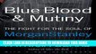 [PDF] Blue Blood and Mutiny: The Fight for the Soul of Morgan Stanley Popular Colection