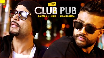 Club Pub Video Song - Bohemia, Sukhe, Ali Quli Mirza - Ramji Gulati