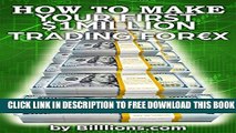 [PDF] How To Make Your First One Million Dollars Trading Forex: (Forex Trading, How To Trade