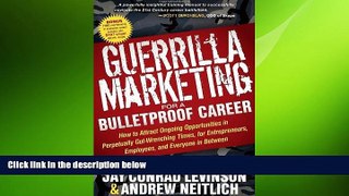 READ book  Guerrilla Marketing for a Bulletproof Career: How to Attract Ongoing Opportunities in