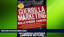 READ book  Guerrilla Marketing for a Bulletproof Career: How to Attract Ongoing Opportunities in