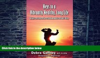 Big Deals  Keys to a Vibrantly Healthy, Long Life: Insights and Information on Healing, Health and