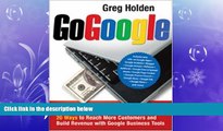 READ book  Go Google: 20 Ways to Reach More Customers and Build Revenue with Google Business