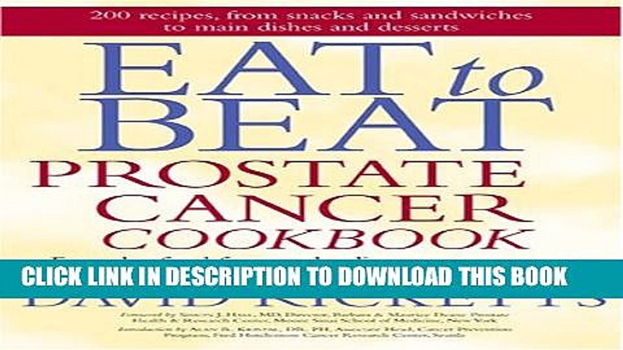 [PDF] Eat to Beat Prostate Cancer Cookbook: Everyday Food for Men Battling Prostate Cancer, and