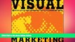 READ book  Visual Marketing: 99 Proven Ways for Small Businesses to Market with Images and Design