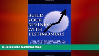READ book  Build Your Business with Testimonials: Ten Steps to More Clients, More Customers, More