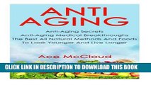 [PDF] Anti-Aging: Anti-Aging Secrets- Anti-Aging Medical Breakthroughs- The Best All Natural