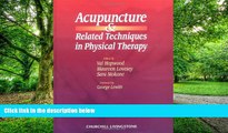 Big Deals  Acupuncture and Related Techniques in Physical Therapy, 1e  Best Seller Books Most Wanted