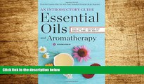 Must Have  Essential Oils   Aromatherapy, An Introductory Guide: More Than 300 Recipes for