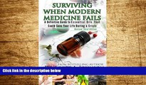 Full [PDF] Downlaod  3rd Edition - Surviving When Modern Medicine Fails: A definitive Guide to