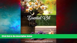 Must Have  My Essential Oil Recipes: a blank recipe book for your recipes and records (Black