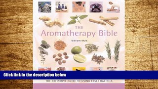 READ FREE FULL  The Aromatherapy Bible: The Definitive Guide to Using Essential Oils  READ Ebook