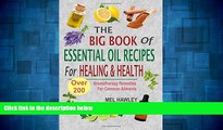 READ FREE FULL  The Big Book Of Essential Oil Recipes For Healing   Health: Over 200 Aromatherapy