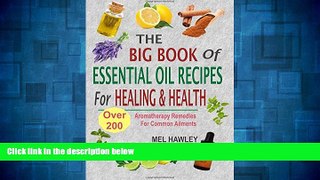 READ FREE FULL  The Big Book Of Essential Oil Recipes For Healing   Health: Over 200 Aromatherapy